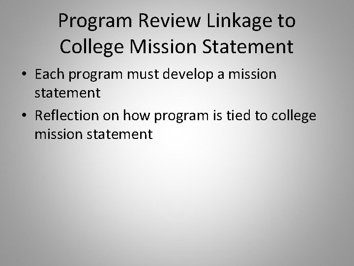 Program Review Linkage to College Mission Statement • Each program must develop a mission