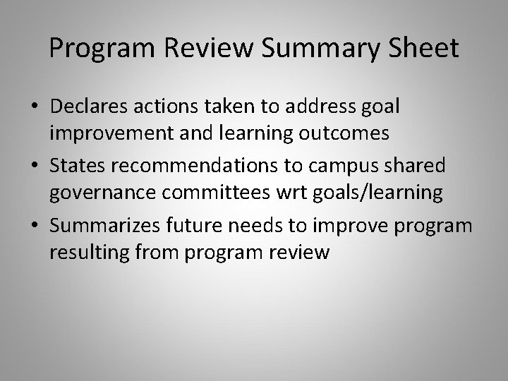 Program Review Summary Sheet • Declares actions taken to address goal improvement and learning