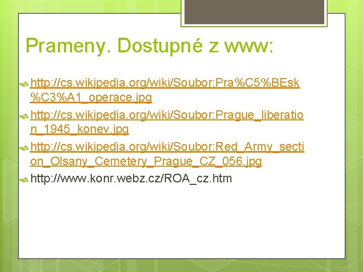 Prameny. Dostupné z www: http: //cs. wikipedia. org/wiki/Soubor: Pra%C 5%BEsk %C 3%A 1_operace. jpg Prameny. Dostupné z www: http: //cs. wikipedia. org/wiki/Soubor: Pra%C 5%BEsk %C 3%A 1_operace. jpg