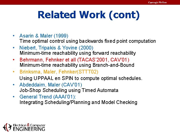 Related Work (cont) • Asarin & Maler (1999) Time optimal control using backwards fixed