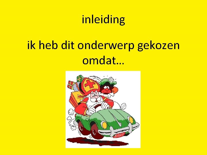 inleiding ik heb dit onderwerp gekozen omdat… 