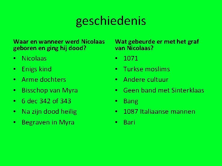 geschiedenis Waar en wanneer werd Nicolaas geboren en ging hij dood? • • Nicolaas