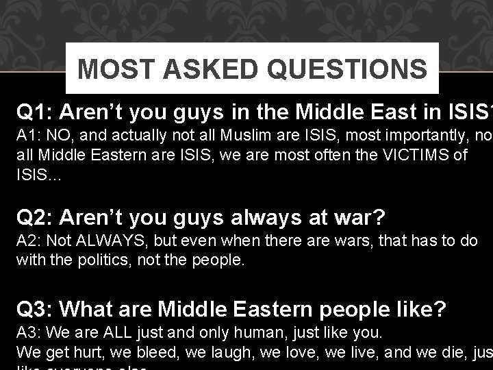 MOST ASKED QUESTIONS Q 1: Aren’t you guys in the Middle East in ISIS? MOST ASKED QUESTIONS Q 1: Aren’t you guys in the Middle East in ISIS?