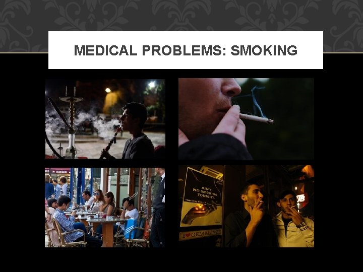 MEDICAL PROBLEMS: SMOKING 