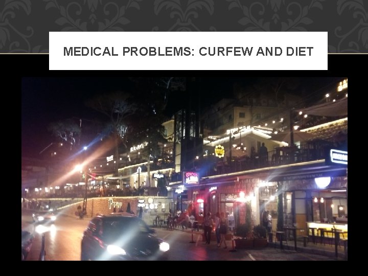 MEDICAL PROBLEMS: CURFEW AND DIET 