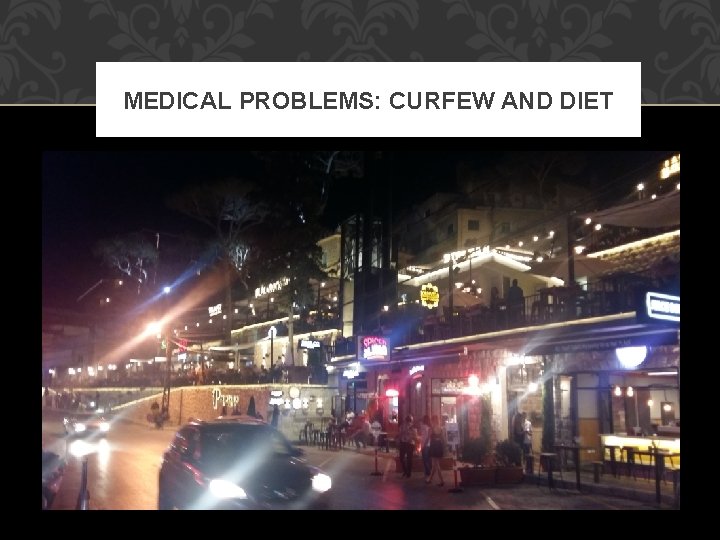 MEDICAL PROBLEMS: CURFEW AND DIET MEDICAL PROBLEMS: CURFEW AND DIET
