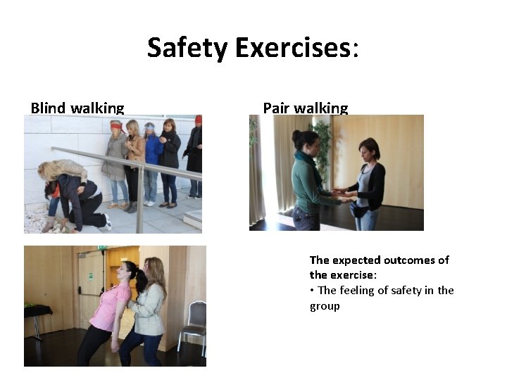 Safety Exercises: Blind walking Pair walking The expected outcomes of the exercise: • The
