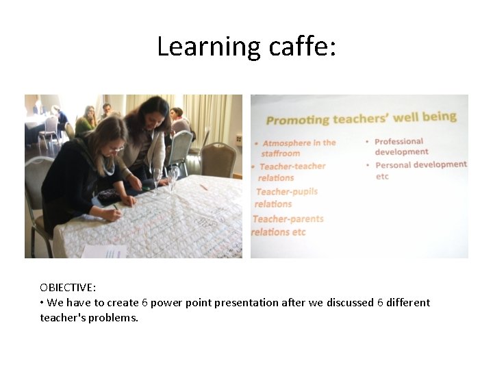 Learning caffe: OBIECTIVE: • We have to create 6 power point presentation after we
