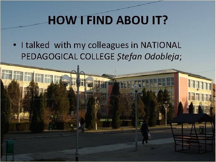 HOW I FIND ABOU IT? • I talked with my colleagues in NATIONAL PEDAGOGICAL