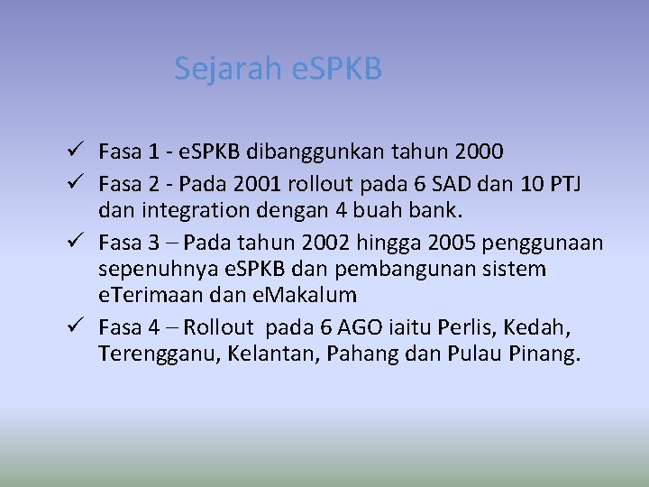 Sejarah e. SPKB ü Fasa 1 - e. SPKB dibanggunkan tahun 2000 ü Fasa