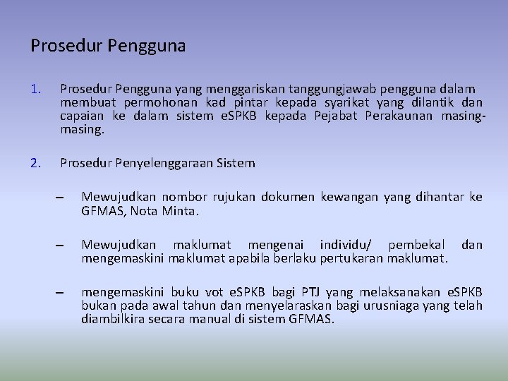 Prosedur Pengguna 1. Prosedur Pengguna yang menggariskan tanggungjawab pengguna dalam membuat permohonan kad pintar