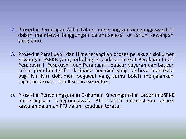 7. Prosedur Penutupan Akhir Tahun menerangkan tanggungjawab PTJ dalam membawa tanggungan belum selesai ke