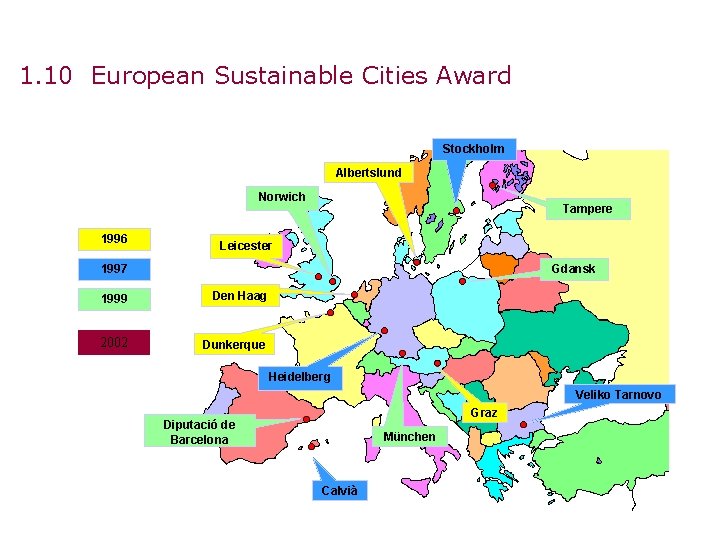 1. 10 European Sustainable Cities Award Stockholm Albertslund Norwich 1996 Tampere Leicester 1997 Gdansk 1. 10 European Sustainable Cities Award Stockholm Albertslund Norwich 1996 Tampere Leicester 1997 Gdansk
