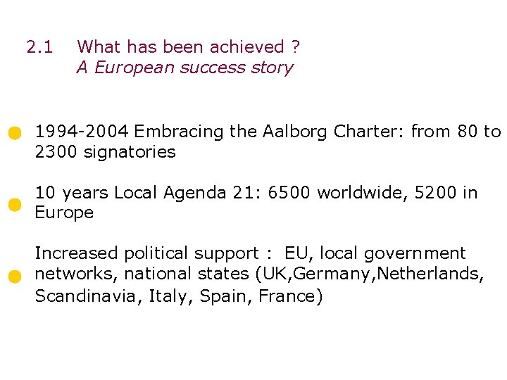 2. 1 What has been achieved ? A European success story 1994 -2004 Embracing