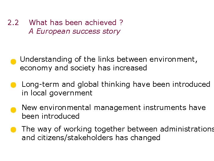 2. 2 What has been achieved ? A European success story Understanding of the 2. 2 What has been achieved ? A European success story Understanding of the