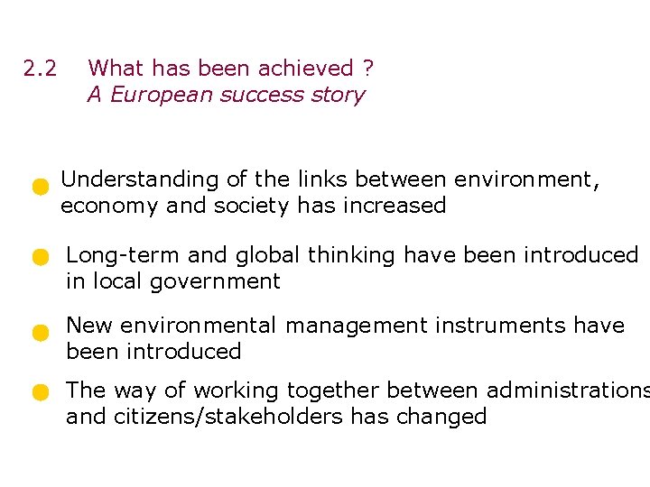 2. 2 What has been achieved ? A European success story Understanding of the