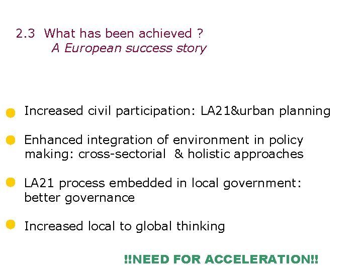 2. 3 What has been achieved ? A European success story Increased civil participation: