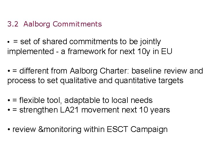 3. 2 Aalborg Commitments • = set of shared commitments to be jointly implemented