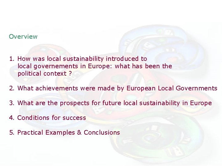 Overview 1. How was local sustainability introduced to local governements in Europe: what has