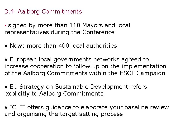 3. 4 Aalborg Commitments • signed by more than 110 Mayors and local representatives