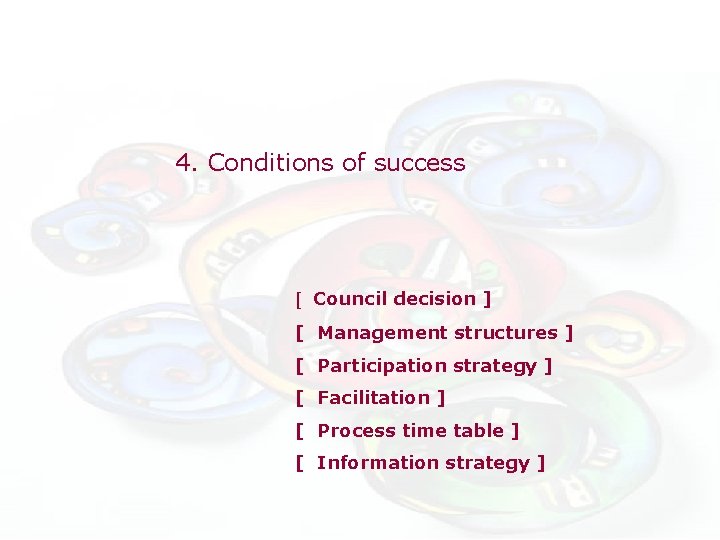 4. Conditions of success [ Council decision ] [ Management structures ] [ Participation