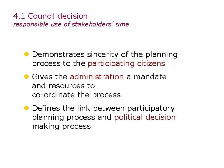 4. 1 Council decision responsible use of stakeholders’ time l Demonstrates sincerity of the