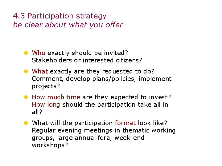 4. 3 Participation strategy be clear about what you offer l Who exactly should