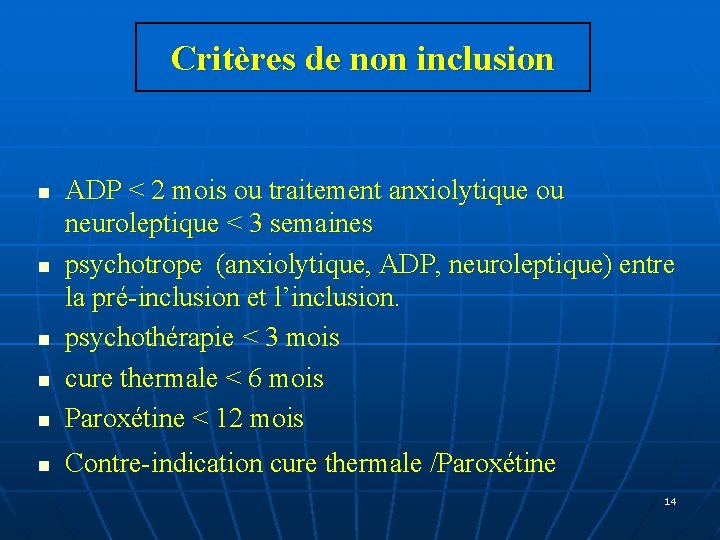 Critères de non inclusion n ADP < 2 mois ou traitement anxiolytique ou neuroleptique Critères de non inclusion n ADP < 2 mois ou traitement anxiolytique ou neuroleptique