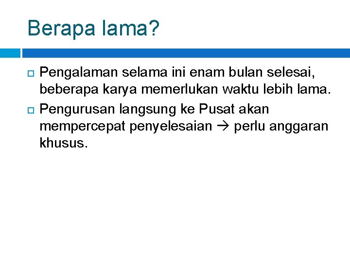 Berapa lama? Pengalaman selama ini enam bulan selesai, beberapa karya memerlukan waktu lebih lama. Berapa lama? Pengalaman selama ini enam bulan selesai, beberapa karya memerlukan waktu lebih lama.