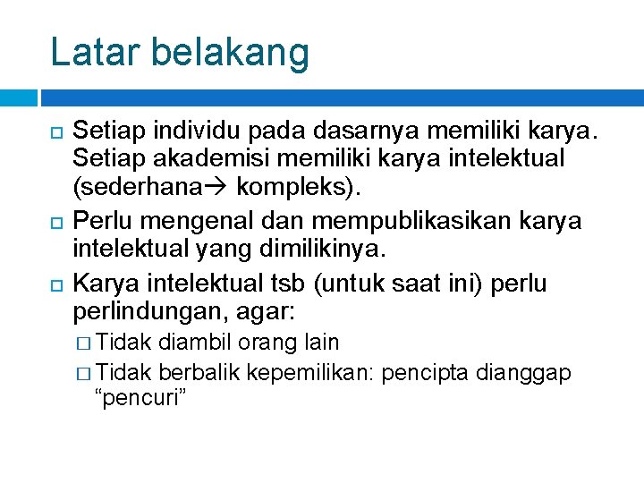 Latar belakang Setiap individu pada dasarnya memiliki karya. Setiap akademisi memiliki karya intelektual (sederhana