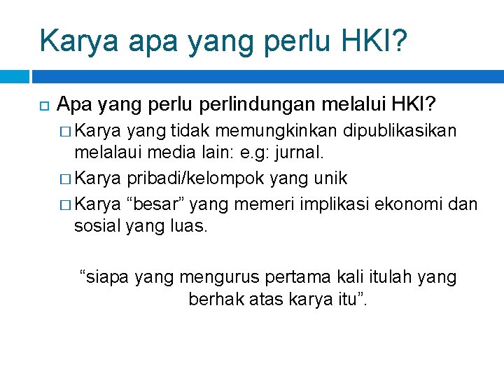 Karya apa yang perlu HKI? Apa yang perlu perlindungan melalui HKI? � Karya yang Karya apa yang perlu HKI? Apa yang perlu perlindungan melalui HKI? � Karya yang