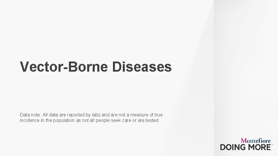 Vector-Borne Diseases Data note: All data are reported by labs and are not a