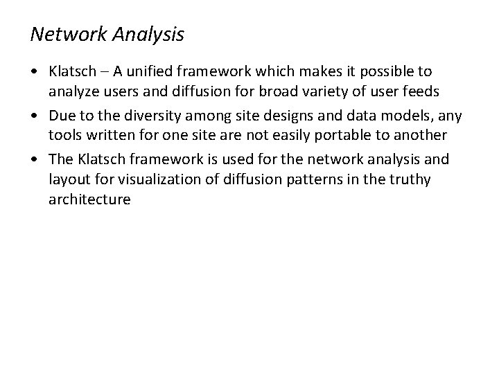 Network Analysis • Klatsch – A unified framework which makes it possible to analyze
