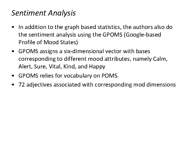 Sentiment Analysis • In addition to the graph based statistics, the authors also do