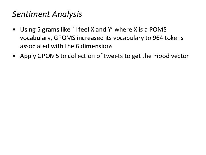 Sentiment Analysis • Using 5 grams like ‘ I feel X and Y’ where