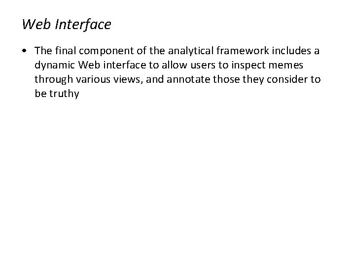 Web Interface • The final component of the analytical framework includes a dynamic Web