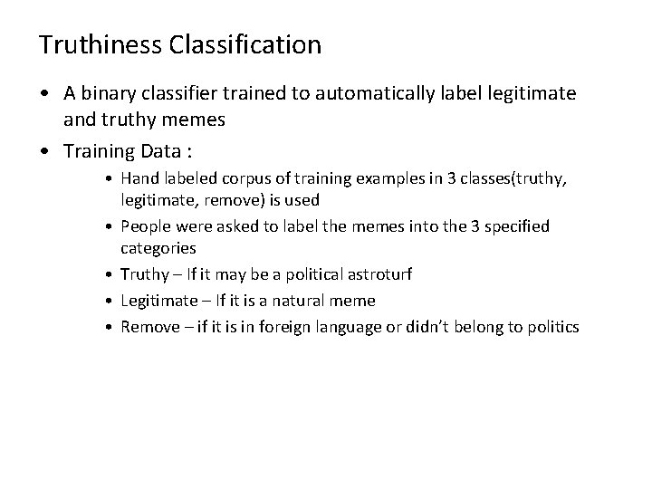 Truthiness Classification • A binary classifier trained to automatically label legitimate and truthy memes