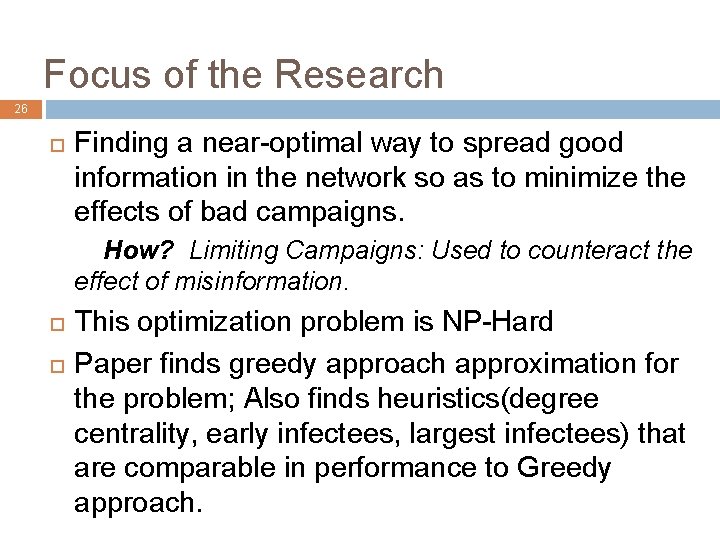 Focus of the Research 26 Finding a near-optimal way to spread good information in