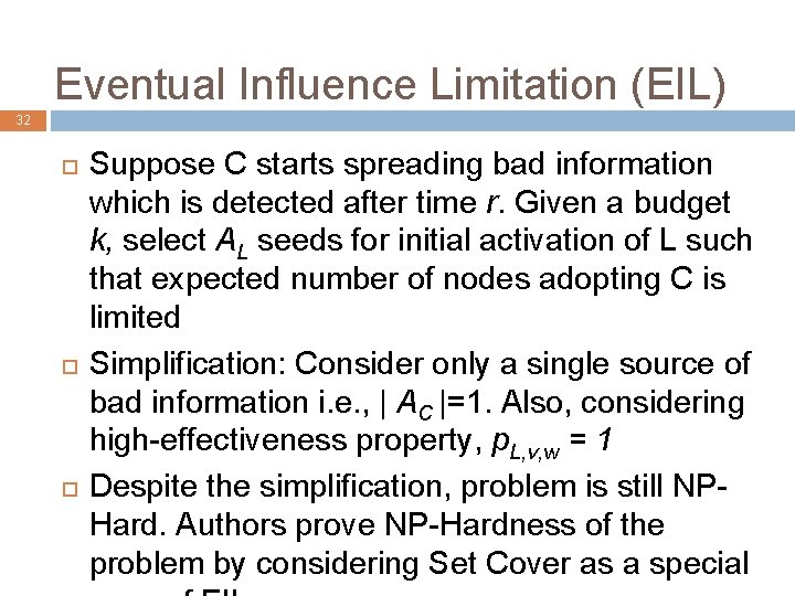 Eventual Influence Limitation (EIL) 32 Suppose C starts spreading bad information which is detected