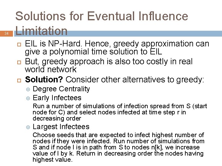 34 Solutions for Eventual Influence Limitation EIL is NP-Hard. Hence, greedy approximation can give