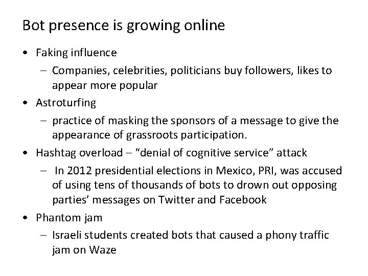 Bot presence is growing online • Faking influence – Companies, celebrities, politicians buy followers,