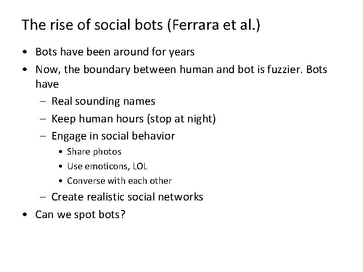 The rise of social bots (Ferrara et al. ) • Bots have been around