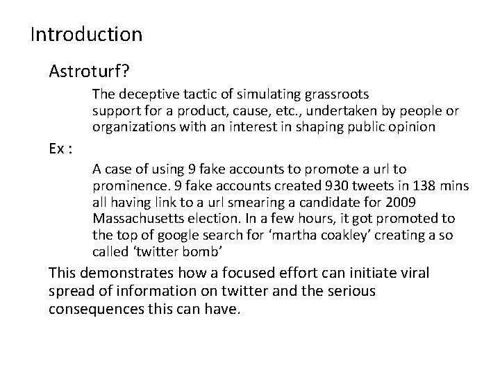 Introduction • Astroturf? • The deceptive tactic of simulating grassroots support for a product,