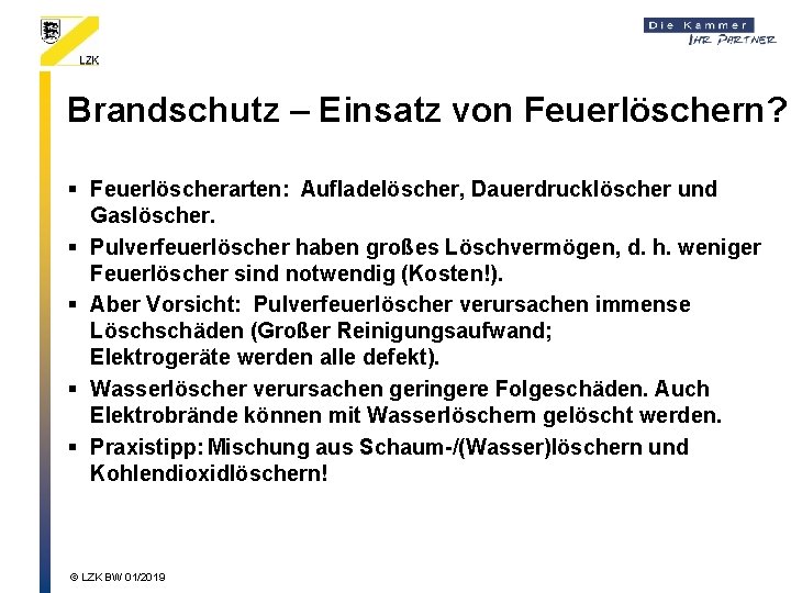 Brandschutz – Einsatz von Feuerlöschern? § Feuerlöscherarten: Aufladelöscher, Dauerdrucklöscher und Gaslöscher. § Pulverfeuerlöscher haben