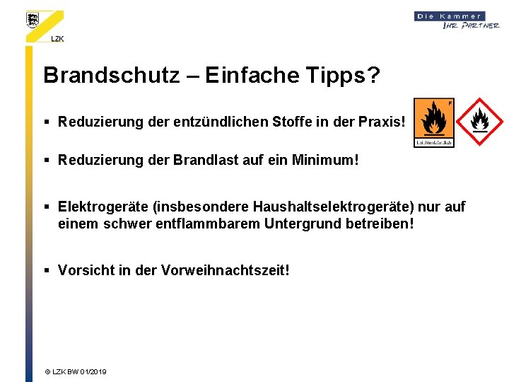 Brandschutz – Einfache Tipps? § Reduzierung der entzündlichen Stoffe in der Praxis! § Reduzierung