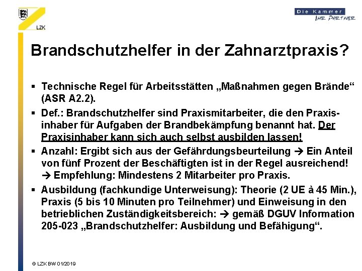 Brandschutzhelfer in der Zahnarztpraxis? § Technische Regel für Arbeitsstätten „Maßnahmen gegen Brände“ (ASR A Brandschutzhelfer in der Zahnarztpraxis? § Technische Regel für Arbeitsstätten „Maßnahmen gegen Brände“ (ASR A