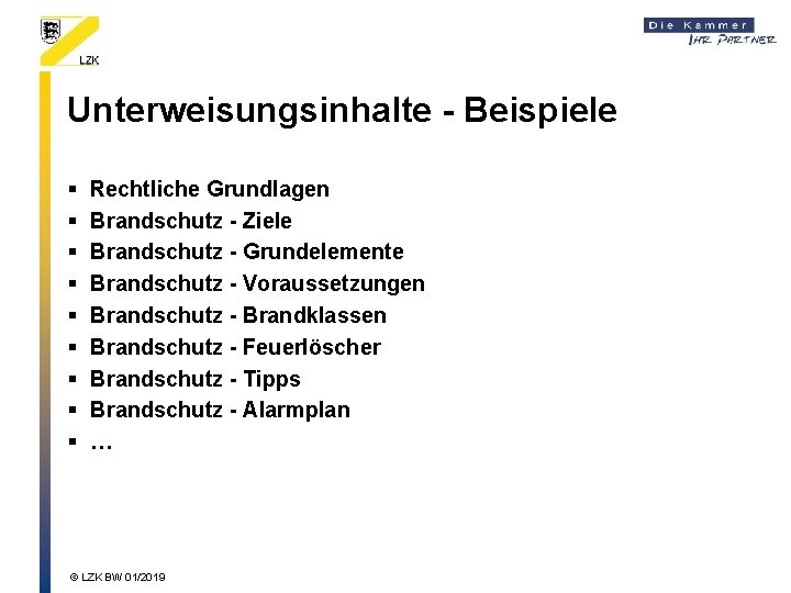 Unterweisungsinhalte - Beispiele § § § § § Rechtliche Grundlagen Brandschutz - Ziele Brandschutz