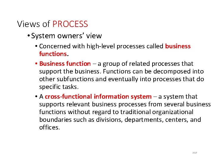 Views of PROCESS • System owners’ view • Concerned with high-level processes called business