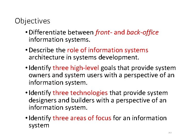 Objectives • Differentiate between front- and back-office information systems. • Describe the role of