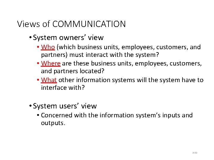 Views of COMMUNICATION • System owners’ view • Who (which business units, employees, customers,